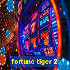 fortune tiger 2